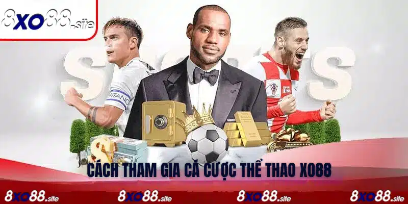 cách để tham gia cá cược thể thao tại xo88