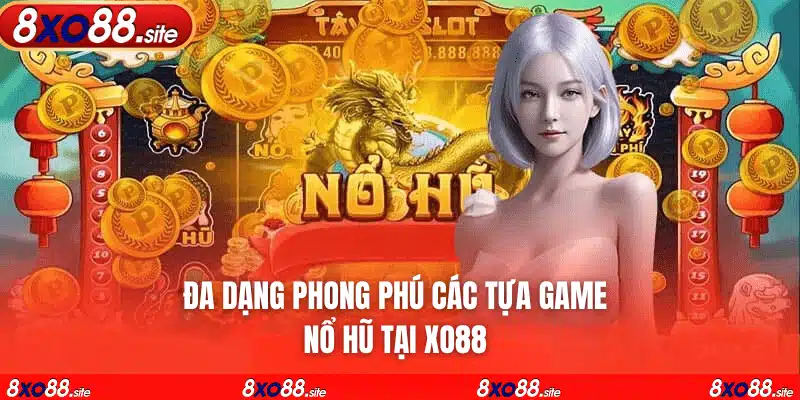 đa dạng các tựa game nổ hũ tại xo88