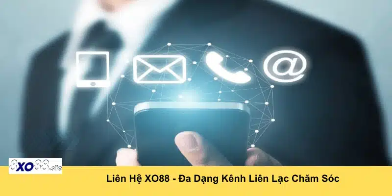 liên hệ xo88 đa dạng kênh liên hệ chăm sóc khách hàng