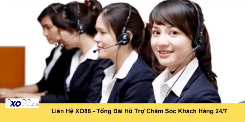 liên hệ xo88 tổng đài chăm sóc khách hàng 24/7