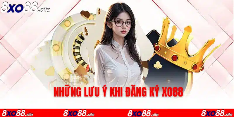 những lưu ý khi đăng ký tài khoản xo88