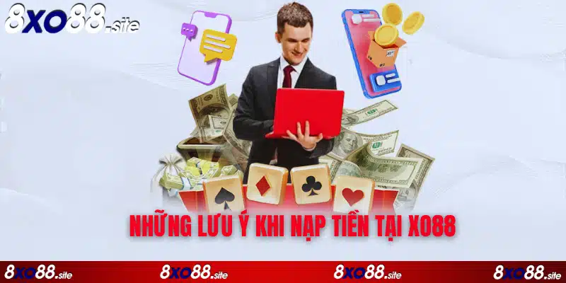 những lưu ý khi nạp tiền xo88