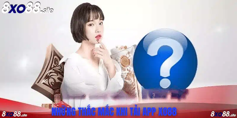 những thắc mắc khi tải app xo88