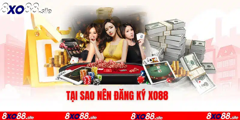 tại sao nên đăng ký tài khoản xo88