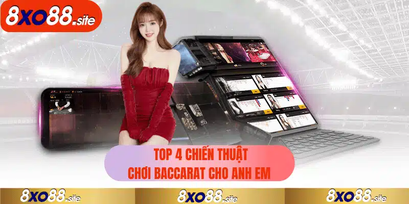 top 4 chiến thuật chơi baccarat xo88 cho anh em bet thủ