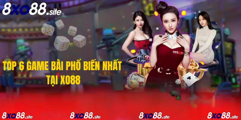 top 6 game bài phổ biến tại xo88