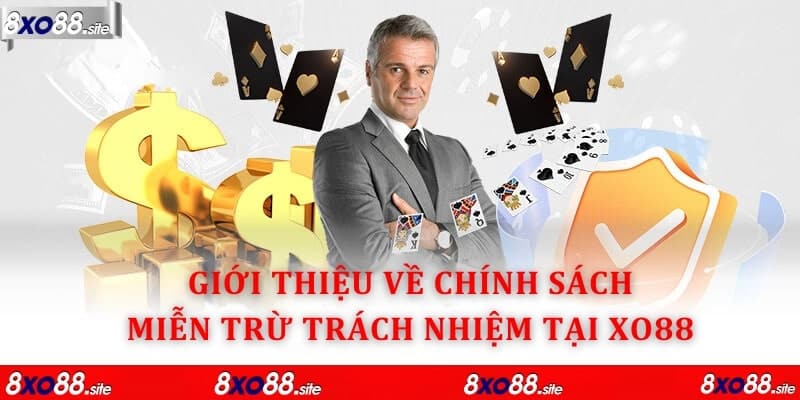 Giới thiệu chi tiết về chính sách miễn trừ trách nhiệm tại XO88