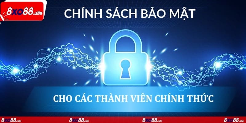 Chính sách bảo mật xo88 cho các thành viên chính thức