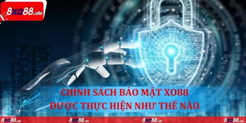 Chính sách bảo mật XO88 được thực hiện như thế nào ?