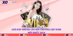 XO88 - Giải đáp những câu hỏi thường gặp mới nhất 2024