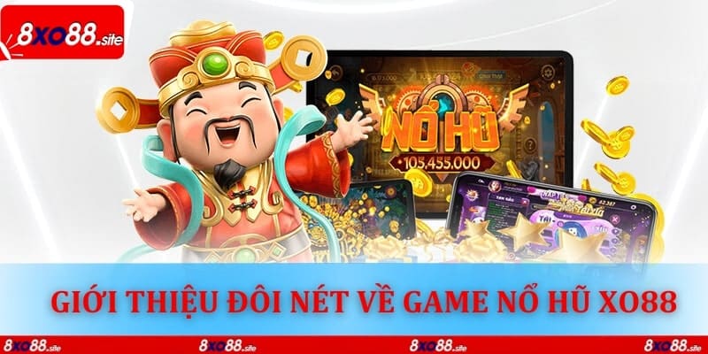 Giới thiệu đôi nét về game nổ hũ XO88