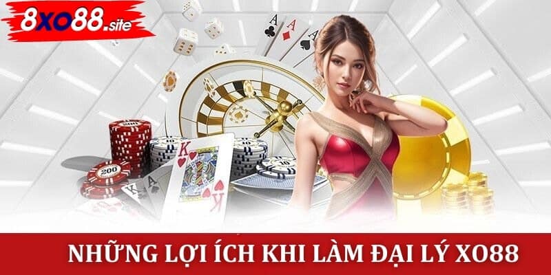 Những lợi ích khi trở thành đại lý XO88