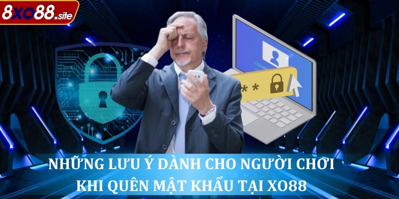 Một vài lưu ý khi dành cho người chơi quên mật khẩu