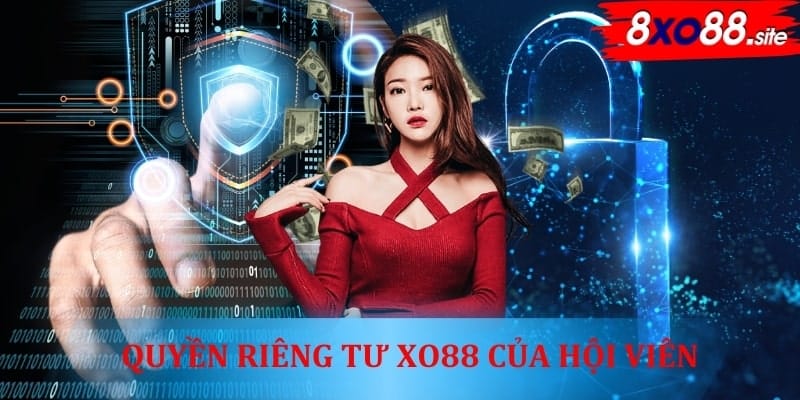 Quyền riêng tư XO88 của hội viên 